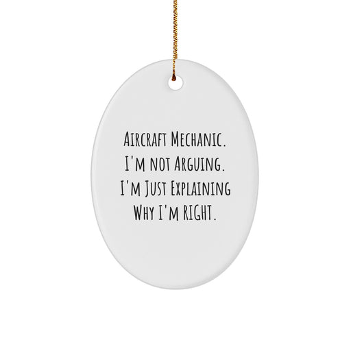 Aircraft Mechanic Humor Gifts from Friends for Christmas Unique Oval Ornament, Funny 'I'm Not Arguing. I'm Just Explaining Why I'm Right.' Deco - Image 1