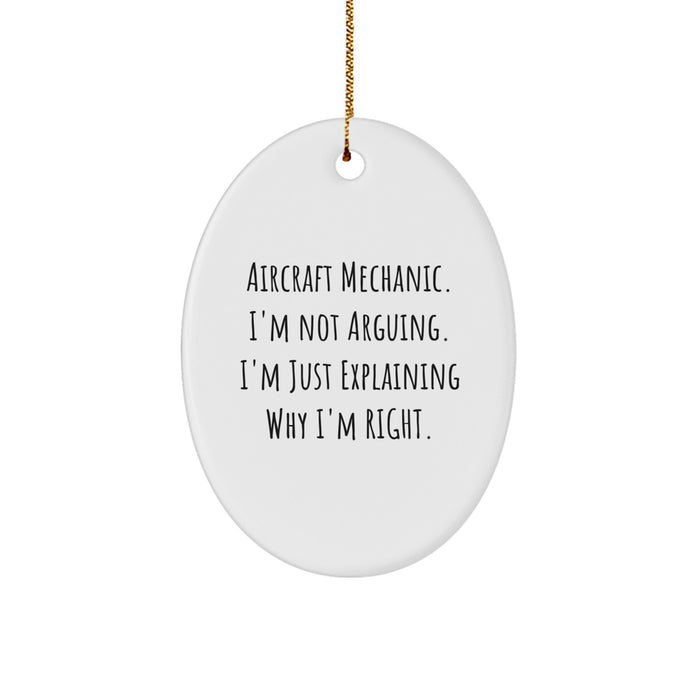 Aircraft Mechanic Humor Gifts from Friends for Christmas Unique Oval Ornament, Funny 'I'm Not Arguing. I'm Just Explaining Why I'm Right.' Deco - Image 1