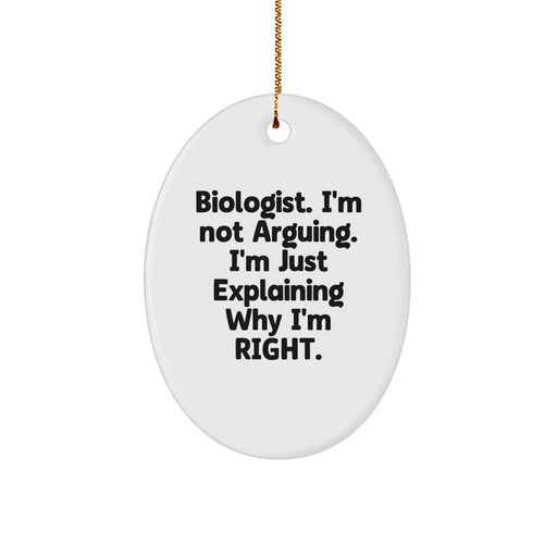 Funny Biologist Gifts for Men, Oval Ornament, 'I'm Not Arguing I'm Just Explaining Why I'm Right' Quotes, Christmas Unique Decorations, Oval Ornament Gifts from Friends - Image 1