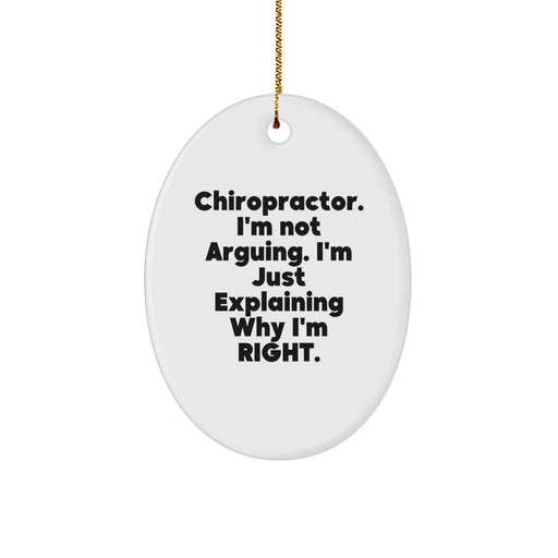 Funny Chiropractor Gifts for Men, Women, Friends, Family - Oval Ornament, Chiropractor I'm Not Arguing Christmas Unique Gifts - Image 1