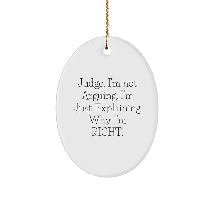 Funny Judge Gifts for Men, Judge Oval Ornament with Inspirational Quote 'Judge I'm Not Arguing I'm Just Explaining Why I'm Right', Unique Christmas Unique Gifts from Friends - Image 1