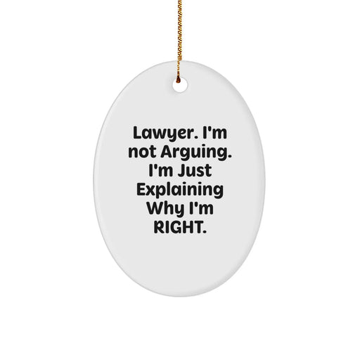 Funny Lawyer Gifts, Oval Ornament - 'I'm Not Arguing, I'm Just Explaining Why I'm Right' - Gifts from Friends to Family - Image 1