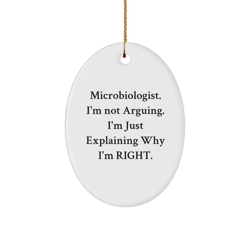 Fun Microbiologist Gifts from Friends - 'I'm Not Arguing...' Oval Ornament for Him or Her, Christmas Unique Presents - Image 1