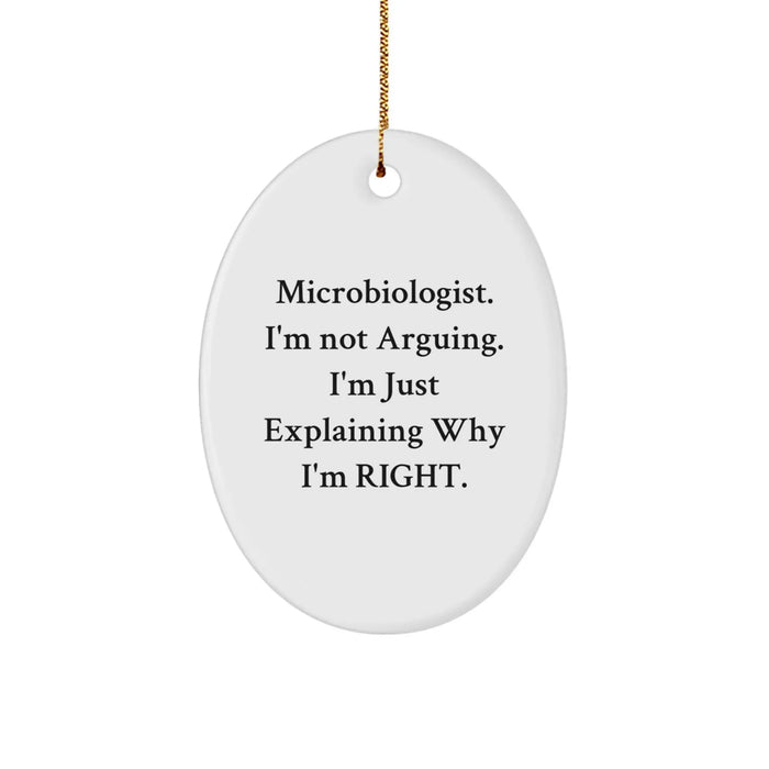 Fun Microbiologist Gifts from Friends - 'I'm Not Arguing...' Oval Ornament for Him or Her, Christmas Unique Presents - Image 1