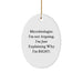 Fun Microbiologist Gifts from Friends - 'I'm Not Arguing...' Oval Ornament for Him or Her, Christmas Unique Presents - Image 1