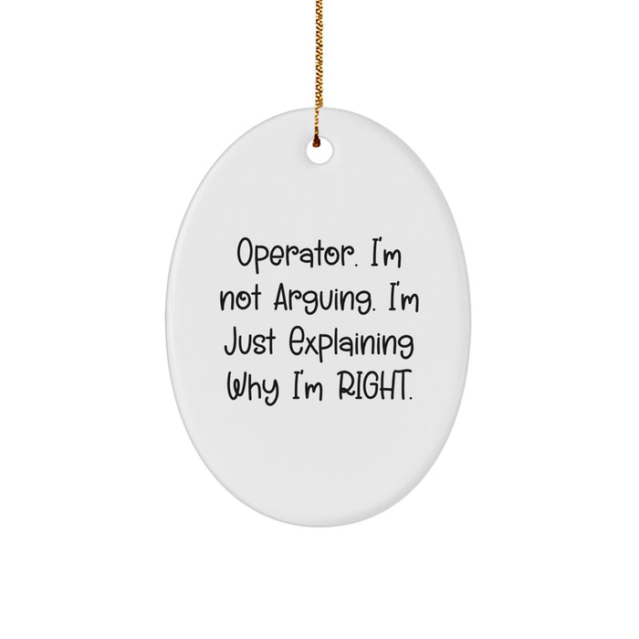 Funny Operator Gifts from Men to Women Friends Family - Oval Ornament 'I'm Not Arguing, I'm Just Explaining Why I'm Right' Christmas Unique Decor - Image 1