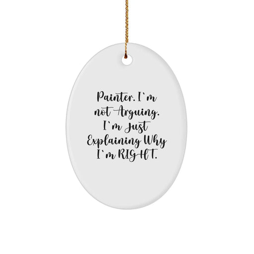 Funny Painter Gifts for Painter, Oval Ornament with 'Painter. I'm Not Arguing. I'm Just Explaining Why I'm Right.' Quote, Gifts from Friends, Family, or Coworkers for Men or Women at Christmas - Image 1
