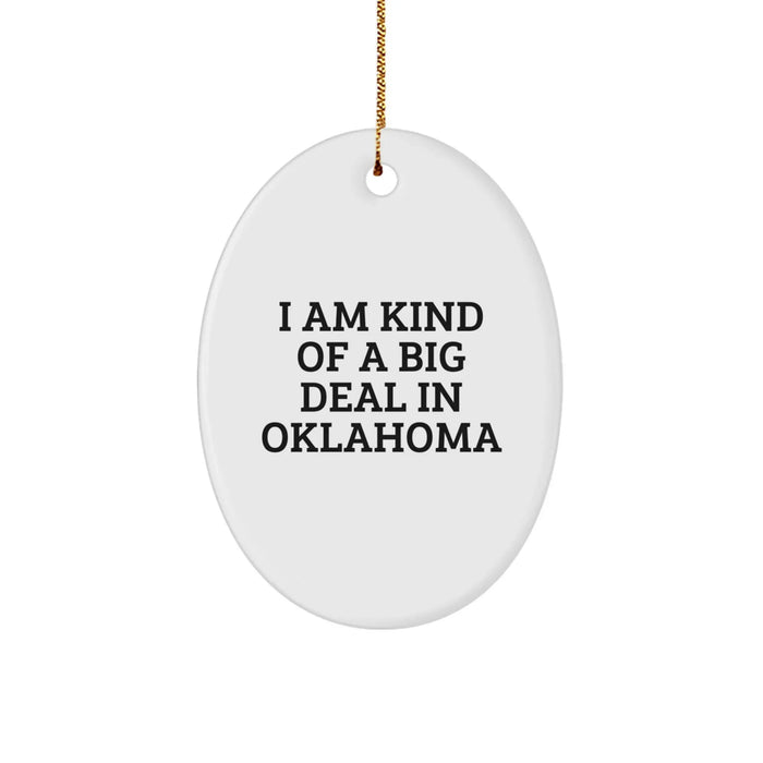 Oklahoma Oval Ornament Gift Funny Quote Kind of a Prime Selection in the Sooner State, Gifts from Friends to Family for Christmas - Image 1