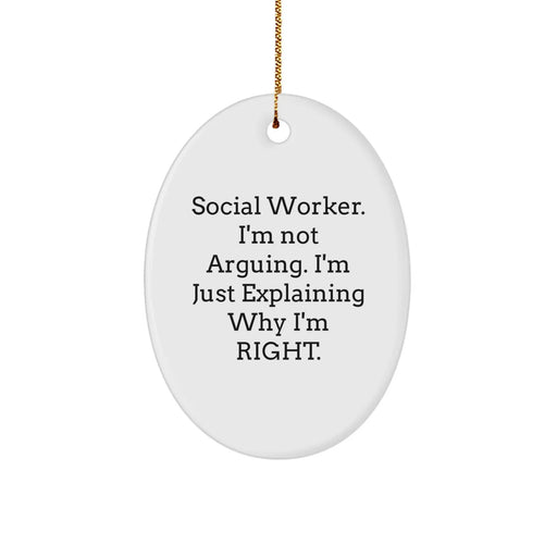 Funny Social Worker Gifts from Friends, Christmas Unique Gifts for Social Workers, Oval Ornament with 'I'm Not Arguing. I'm Just Explaining Why I'm Right.' Quote - Image 1