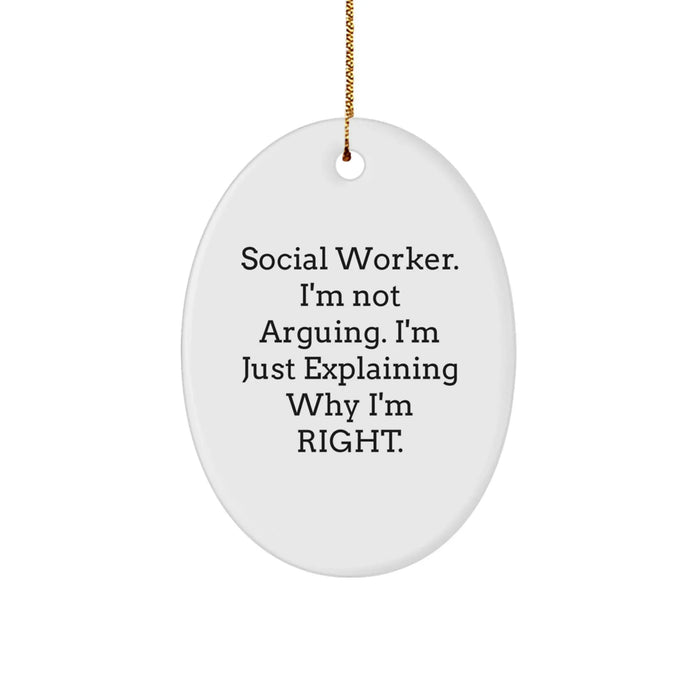 Funny Social Worker Gifts from Friends, Christmas Unique Gifts for Social Workers, Oval Ornament with 'I'm Not Arguing. I'm Just Explaining Why I'm Right.' Quote - Image 1
