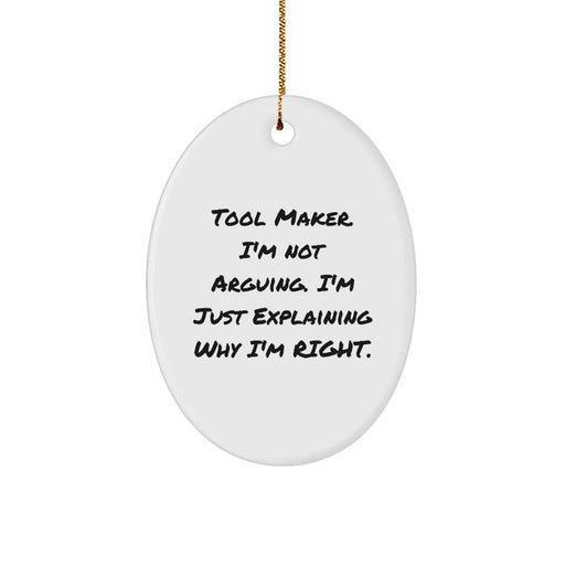 Funny Oval Ornament Gifts from Tool Makers for Christmas Unique Decorations - Tool Maker's Rightful Place in Home - Image 1