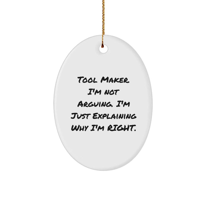Funny Oval Ornament Gifts from Tool Makers for Christmas Unique Decorations - Tool Maker's Rightful Place in Home - Image 1