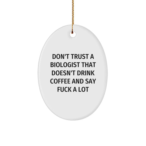 Funny Biologist Gift Quotes Oval Ornament for Christmas Unique Gifts from Friends, Coworkers, Family to Biologist Men, Women - Image 1