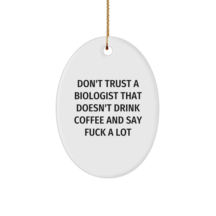 Funny Biologist Gift Quotes Oval Ornament for Christmas Unique Gifts from Friends, Coworkers, Family to Biologist Men, Women - Image 1