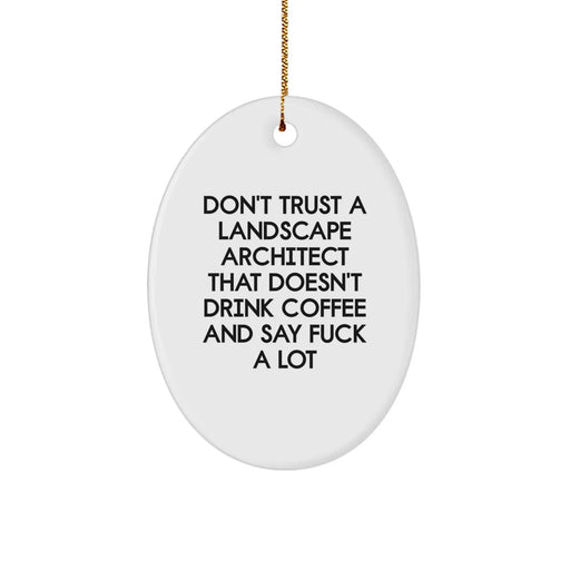 Funny Landscape Architect Gifts from Friends for Christmas Unique Oval Ornament Don't Trust a Landscape Architect That Doesn't Drink Coffee - Image 1
