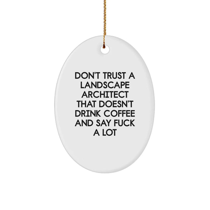 Funny Landscape Architect Gifts from Friends for Christmas Unique Oval Ornament Don't Trust a Landscape Architect That Doesn't Drink Coffee - Image 1