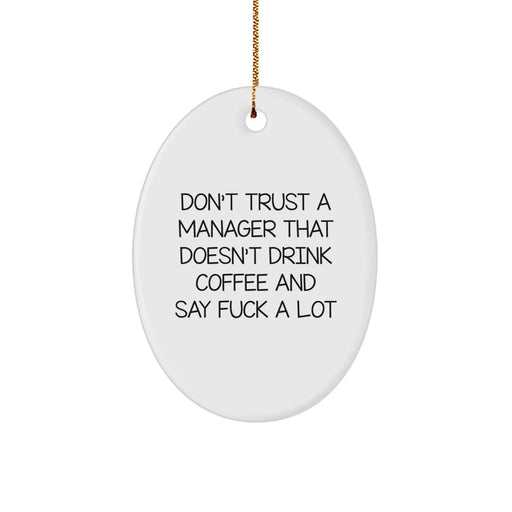 Funny Manager Gifts Oval Ornament Don't Trust A Manager That Doesn't Drink Coffee And Say F--k A Lot Gifts from Friends for Manager - Image 1