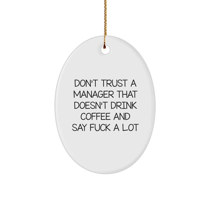 Funny Manager Gifts Oval Ornament Don't Trust A Manager That Doesn't Drink Coffee And Say F--k A Lot Gifts from Friends for Manager - Image 1