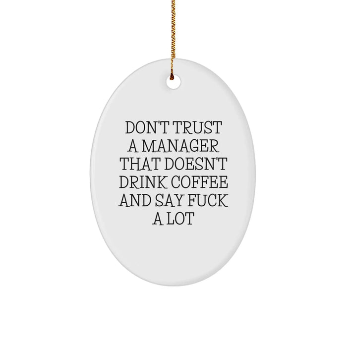 Funny Manager Gifts for Men, Oval Ornament with 'Don't Trust A Manager That Doesn't Drink Coffee And Say F--k A Lot' Quote, Christmas Unique Gifts from Friends - Image 1