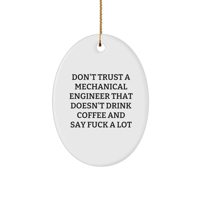 Funny Quote Gifts from Friends to Mechanical Engineer, Oval Ornament for Christmas Unique Gifts, Don't Trust A Mechanical Engineer That Doesn't Drink Coffee And Say F--k A Lot - Image 1