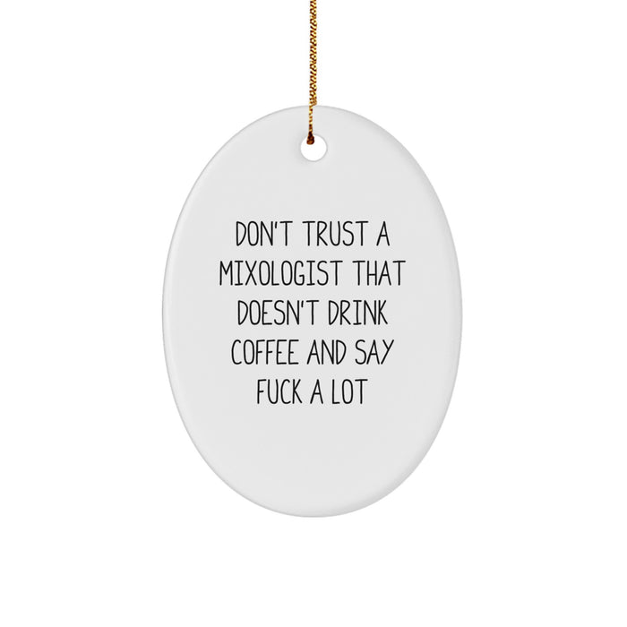 Funny Mixologist Gifts for Men, Oval Ornament Don't Trust A Mixologist That Doesn't Drink Coffee - Gifts from Friends, Coworkers, Family - Image 1