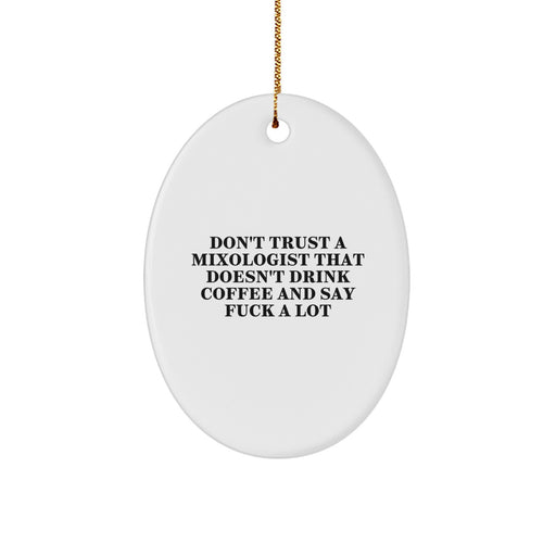 Funny Mixologist Gifts, Oval Ornament, 'Don't Trust A Mixologist That Doesn't Drink Coffee' Quote, Perfect for Mixologists, Christmas Unique Gifts from Friends to Family - Image 1