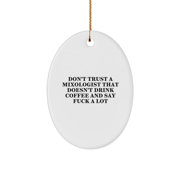 Funny Mixologist Gifts, Oval Ornament, 'Don't Trust A Mixologist That Doesn't Drink Coffee' Quote, Perfect for Mixologists, Christmas Unique Gifts from Friends to Family - Image 1