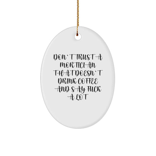 Funny Mortician Gifts, Oval Ornament for Mortician Friends, Christmas Unique Gifts from Men for Mortician Woman - Image 1