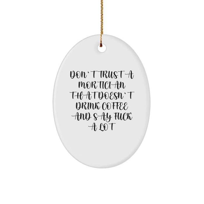 Funny Mortician Gifts, Oval Ornament for Mortician Friends, Christmas Unique Gifts from Men for Mortician Woman - Image 1