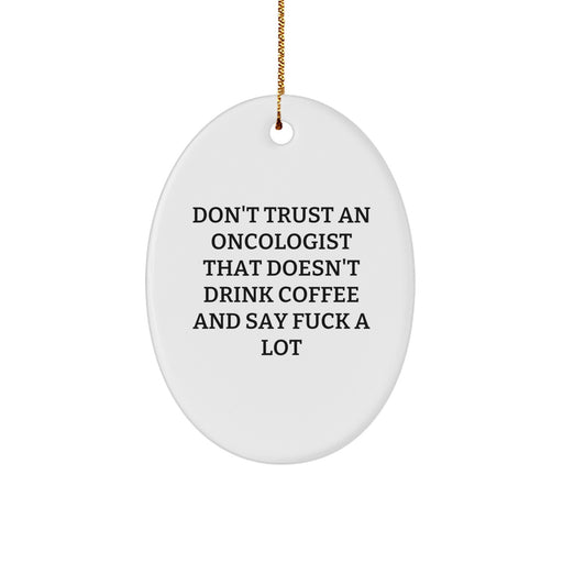 Funny Oncologist Gifts, Oval Ornament for Men, Women, Friends, Coworkers, Family, Gifts from Men, Women, Friends, Coworkers, Family to Oncologists, Christmas Unique Gifts - Image 1