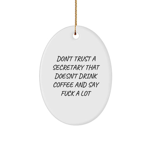 Funny Secretary Gifts, Oval Ornament, Don't Trust A Secretary That Doesn't Drink Coffee And Say F--k A Lot, Christmas Unique Gifts from Men to Secretary - Image 1