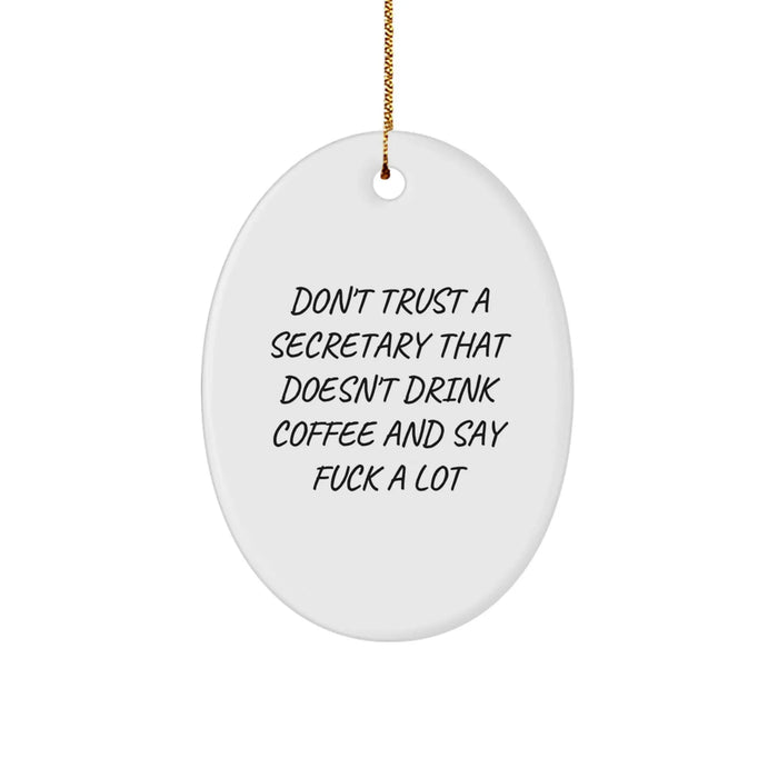 Funny Secretary Gifts, Oval Ornament, Don't Trust A Secretary That Doesn't Drink Coffee And Say F--k A Lot, Christmas Unique Gifts from Men to Secretary - Image 1