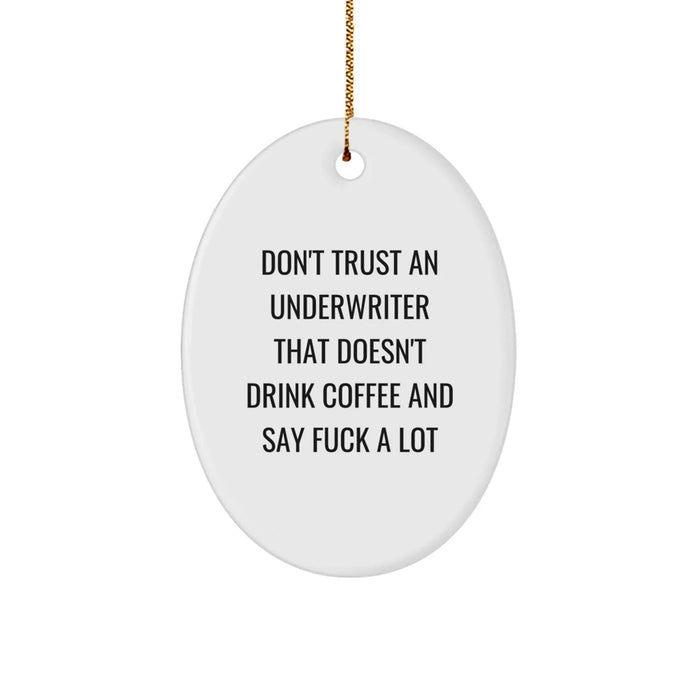 Funny Underwriter Christmas Unique Gifts from Men to Underwriter Friends - Oval Ornament Don't Trust An Underwriter That Doesn't Drink Coffee - Image 1