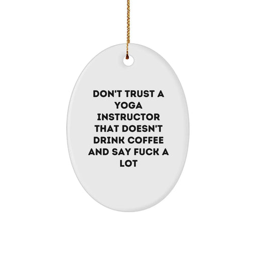 Funny Yoga Instructor Gifts for Him or Her - Oval Ornament with Quote - Unique Christmas Memorable Presents from Friends, Family, or Coworkers - Image 1
