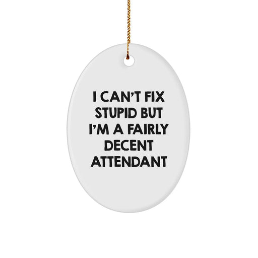 Funny Attendant Oval Ornament Gifts from Friends, Family, or Coworkers for Christmas - Image 1
