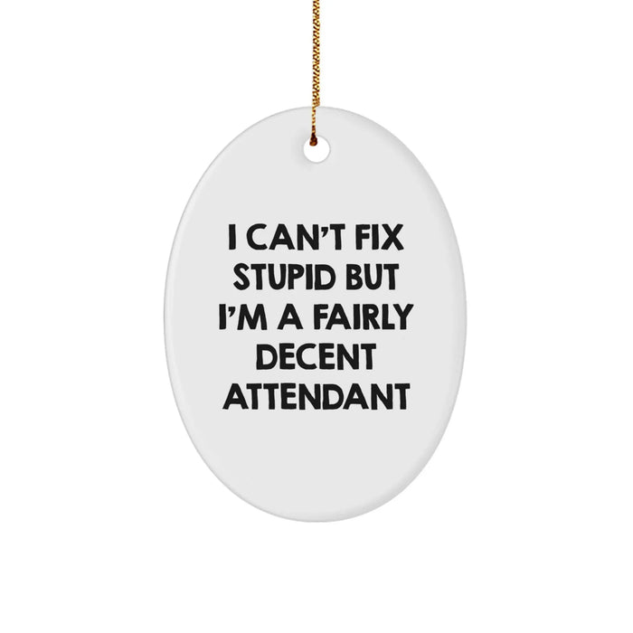 Funny Attendant Oval Ornament Gifts from Friends, Family, or Coworkers for Christmas - Image 1