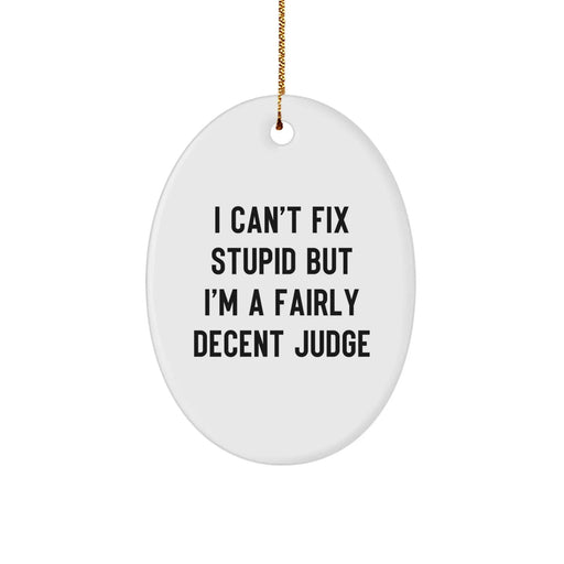 Funny Judge Oval Ornament, Gifts from Men to their Fairly Decent Judge Friends this Christmas - Image 1