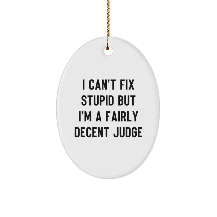 Funny Judge Oval Ornament, Gifts from Men to their Fairly Decent Judge Friends this Christmas - Image 1