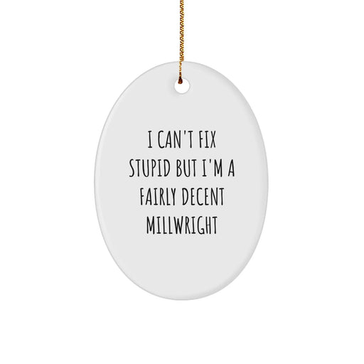 Funny Millwright Gifts for Men Oval Ornament I Cant Fix Stupid - Image 1