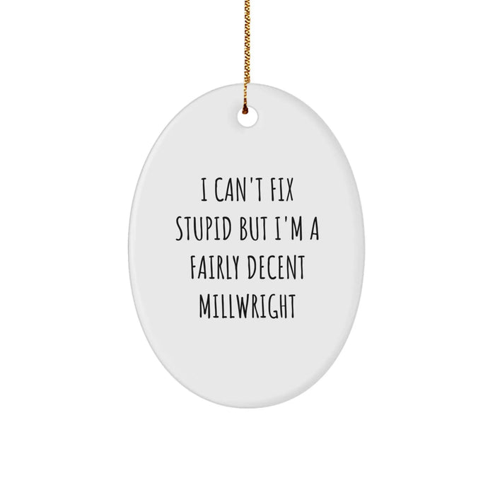 Funny Millwright Gifts for Men Oval Ornament I Cant Fix Stupid - Image 1