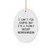 Funny Neurosurgeon Gifts for Men, Oval Ornament with I 'Can't Fix Stupid But I'm A Decent Neurosurgeon' Quote, Christmas Unique Gifts from Friends to Family - Image 1