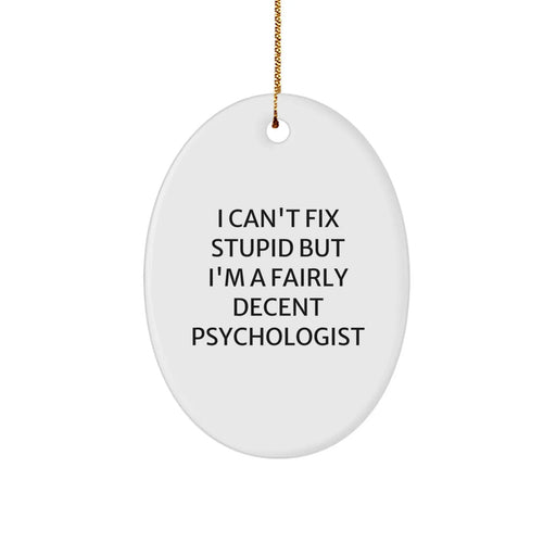 Funny Psychologist Oval Ornament Gifts from Men to Friends - A Fairly Decent Christmas Unique Gifts for Psychologist - Image 1