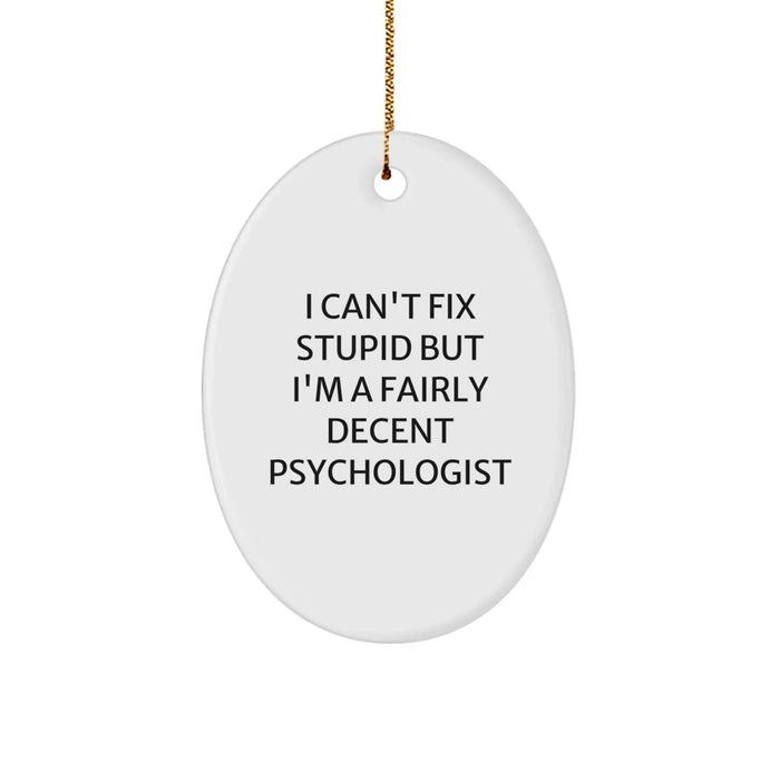 Funny Psychologist Oval Ornament Gifts from Men to Friends - A Fairly Decent Christmas Unique Gifts for Psychologist - Image 1