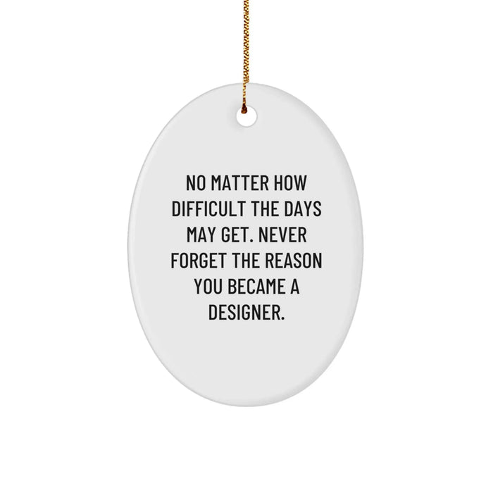 Designer Christmas Unique Gifts from Friends - Oval Ornament with Inspirational Quote - Perfect for Designer Enthusiasts - Great Gift for Him or Her - Image 1