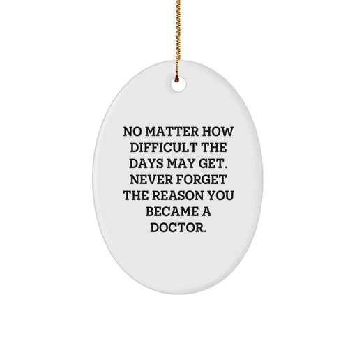 Funny Inspirational Christmas Unique Gifts for Doctor Friends or Family - Oval Ornament with Quote - Gifts from Men Women Coworkers - Image 1