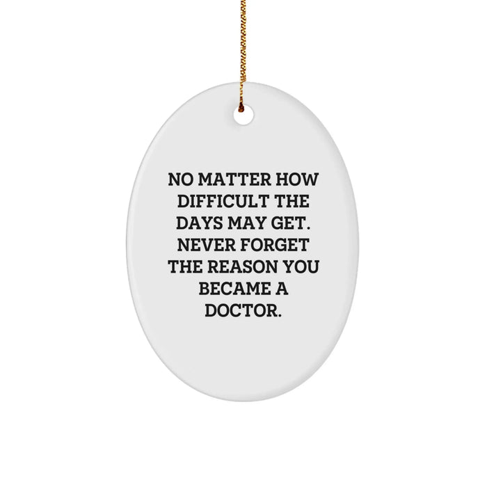 Funny Inspirational Christmas Unique Gifts for Doctor Friends or Family - Oval Ornament with Quote - Gifts from Men Women Coworkers - Image 1