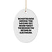 Funny Electrician Oval Ornament, Gifts from Family to Electrician Friends, No Matter How Difficult The Days May Get. Never Forget The Reason You Became An Electrician. Christmas Unique Gifts - Image 1