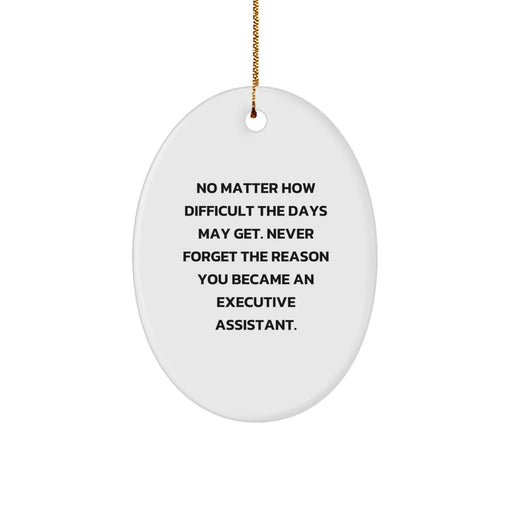 Funny Inspirational Gifts from Men to Executive Assistant Friends for Christmas Oval Ornament - Image 1