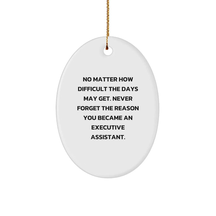 Funny Inspirational Gifts from Men to Executive Assistant Friends for Christmas Oval Ornament - Image 1