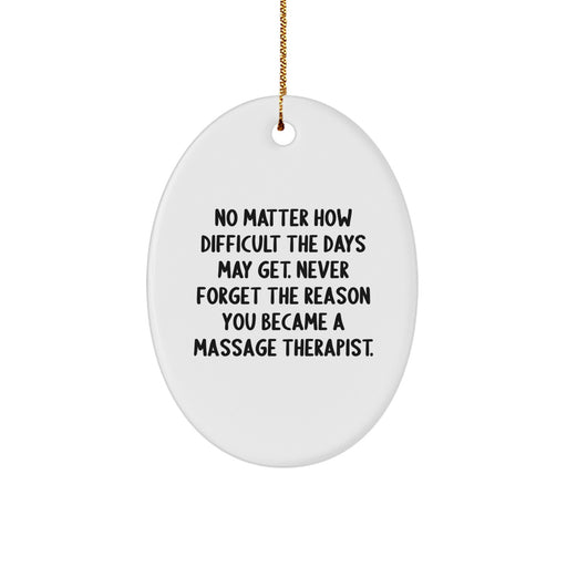 Funny Quote Oval Ornament for Massage Therapists, Unique Gifts for Friends and Family, Christmas Decorations, 'No Matter How Difficult The Days May Get...' - Image 1